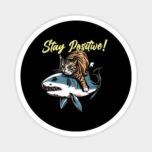 Stay Positive ! Funny Cat ride shark Magnet